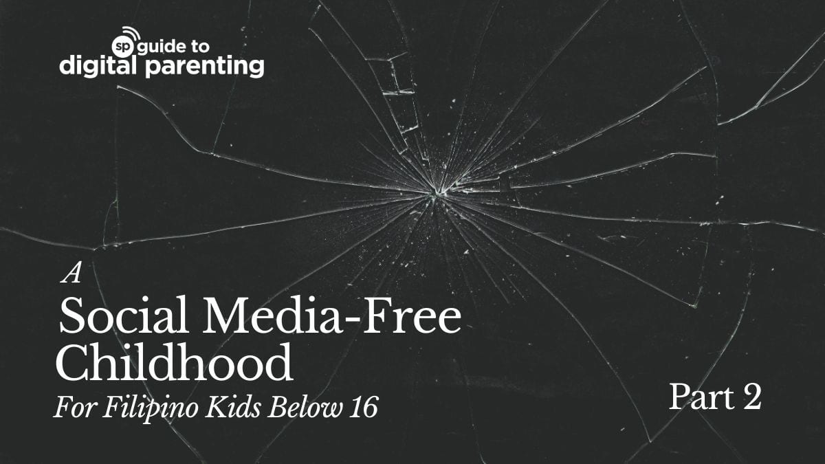 PART TWO | Imagining Social Media-Free Childhood For Filipino Kids
