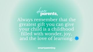 Dear Parent, Remember, Love Of Learning Is More Important Than Academic Achievement