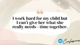 #SP Confessions: I Work Hard and I Don't Spend Time with my Child